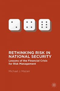 Download Rethinking Risk in National Security: Lessons of the Financial Crisis for Risk Management pdf, epub, ebook