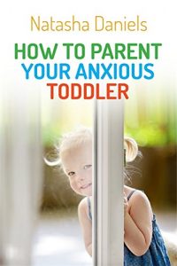 Download How to Parent Your Anxious Toddler pdf, epub, ebook