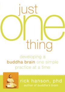 Download Just One Thing: Developing a Buddha Brain One Simple Practice at a Time pdf, epub, ebook