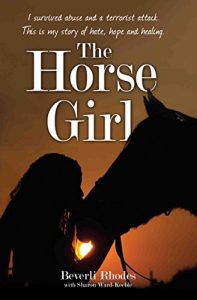 Download The Horse Girl – I survived abuse and a terrorist attack. This is my story of hope and redemption pdf, epub, ebook