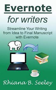 Download Evernote for Writers: Streamline Your Writing from Idea to Final Manuscript with Evernote (Writer’s Tools Book 1) pdf, epub, ebook