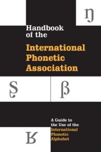 Download Handbook of the International Phonetic Association: A Guide to the Use of the International Phonetic Alphabet pdf, epub, ebook