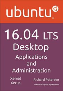 Download Ubuntu 16.04 LTS Desktop: Applications and Administration pdf, epub, ebook