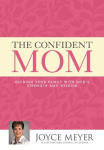 Download The Confident Mom: Guiding Your Family with God’s Strength and Wisdom pdf, epub, ebook