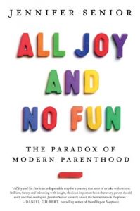 Download All Joy and No Fun: The Paradox of Modern Parenthood pdf, epub, ebook