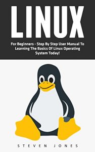 Download Linux: For Beginners – Step By Step User Manual To Learning The Basics Of Linux Operating System Today! (Ubuntu, Operating System) pdf, epub, ebook