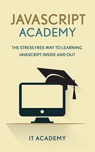 Download Javascript: The Stress Free Way To Learning Javascript Inside And Out (Guide, For Beginners, Basics) pdf, epub, ebook