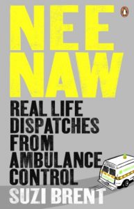 Download Nee Naw: Real Life Dispatches From Ambulance Control pdf, epub, ebook