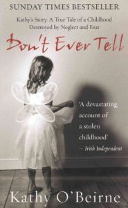 Download Don’t Ever Tell: Kathy’s Story: A True Tale of a Childhood Destroyed by Neglect and Fear pdf, epub, ebook