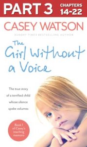 Download The Girl Without a Voice: Part 3 of 3: The true story of a terrified child whose silence spoke volumes pdf, epub, ebook