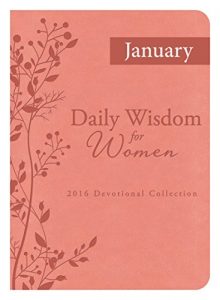 Download Daily Wisdom for Women 2016 Devotional Collection – JANUARY 2016 pdf, epub, ebook