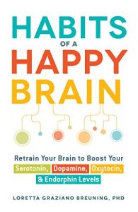 Download Habits Of A Happy Brain: Retrain Your Brain to Boost Your Serotonin, Dopamine, Oxytocin, & Endorphin Levels pdf, epub, ebook