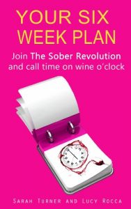 Download Your Six Week Plan – Join The Sober Revolution and Call Time on Wine o’clock: – Addiction Recovery series pdf, epub, ebook