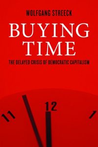 Download Buying Time: The Delayed Crisis of Democratic Capitalism pdf, epub, ebook