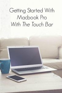 Download Getting Started With Macbook Pro With Touch Bar pdf, epub, ebook