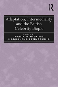 Download Adaptation, Intermediality and the British Celebrity Biopic pdf, epub, ebook