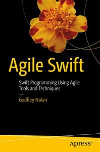 Download Agile Swift: Swift Programming Using Agile Tools and Techniques pdf, epub, ebook