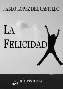 Download La Felicidad (Aforismos y reflexiones nº 1) (Spanish Edition) pdf, epub, ebook