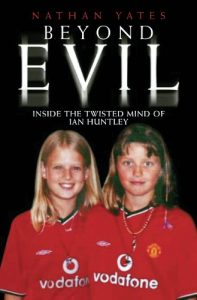 Download Beyond Evil – Inside the Twisted Mind of Ian Huntley pdf, epub, ebook