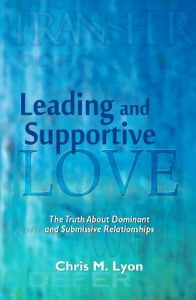 Download Leading and Supportive Love – The Truth About Dominant and Submissive Relationships pdf, epub, ebook