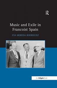 Download Music and Exile in Francoist Spain pdf, epub, ebook