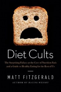 Download Diet Cults: The Surprising Fallacy at the Core of Nutrition Fads and a Guide to Healthy Eating for the Rest of Us pdf, epub, ebook