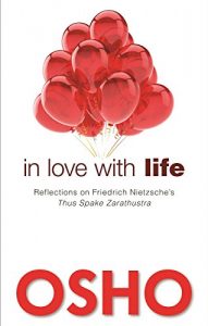 Download In Love with Life: Reflections on Friedrich Nietzsche’s Thus Spake Zarathustra pdf, epub, ebook