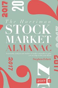 Download The Harriman Stock Market Almanac 2017: Seasonality analysis and studies of market anomalies to give you an edge in the year ahead pdf, epub, ebook