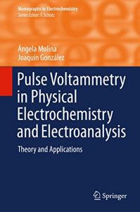 Download Pulse Voltammetry in Physical Electrochemistry and Electroanalysis: Theory and Applications (Monographs in Electrochemistry) pdf, epub, ebook