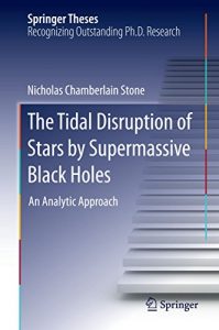 Download The Tidal Disruption of Stars by Supermassive Black Holes: An Analytic Approach (Springer Theses) pdf, epub, ebook