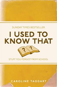 Download I Used to Know That: Stuff You Forgot From School pdf, epub, ebook