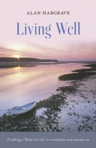 Download Living Well: Finding a ‘Rule of Life’ to revitalise and sustain us pdf, epub, ebook