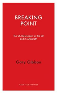 Download Breaking Point: The UK Referendum on the EU and Its Aftermath (Haus Curiosities) pdf, epub, ebook