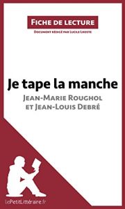 Download Je tape la manche. Une vie dans la rue de Jean-Marie Roughol et Jean-Louis Debré (Fiche de lecture): Résumé complet et analyse détaillée de l’oeuvre (French Edition) pdf, epub, ebook