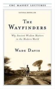 Download The Wayfinders: Why Ancient Wisdom Matters in the Modern World (CBC Massey Lectures) pdf, epub, ebook