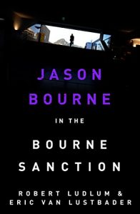 Download Robert Ludlum’s The Bourne Sanction: The Bourne Saga: Book Six (Jason Bourne 6) pdf, epub, ebook