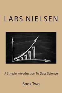 Download A Simple Introduction to Data Science: BOOK TWO (New Street Data Science Basics 2) pdf, epub, ebook