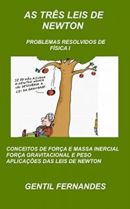 Download AS TRÊS LEIS DE NEWTON: PROBLEMAS RESOLVIDOS DE FÍSICA I (Portuguese Edition) pdf, epub, ebook