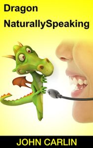 Download Dragon NaturallySpeaking: Dragon NaturallySpeaking Essentials, Dragon NaturallySpeaking Basics, Dragon NaturallySpeaking for Beginners, Dragon NaturallySpeaking … Commands You Need to Know, Dragon Maste pdf, epub, ebook