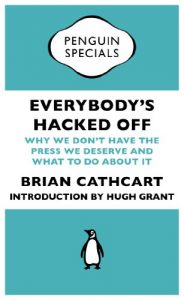 Download Everybody’s Hacked Off: Why We Don’t Have the Press we Deserve and What to Do About It (Penguin Specials) pdf, epub, ebook