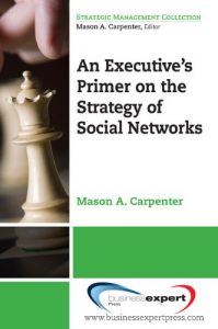 Download An Executive’s Primer on the Strategy of Social Networks (Strategic Management Collection) pdf, epub, ebook