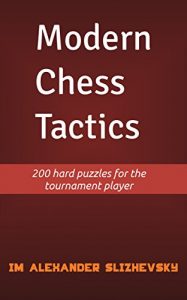 Download Modern Chess Tactics: 200 hard puzzles for the tournament player pdf, epub, ebook