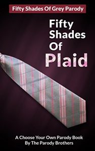 Download Fifty Shades of Grey: Parody – Fifty Shades of Plaid (fifty shades of grey, parody, satire Book 1) pdf, epub, ebook