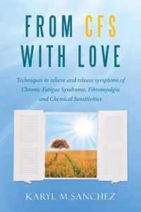 Download From CFS with Love: Techniques to Relieve and Release Symptoms of Chronic Fatigue Syndrome, Fibromyalgia and Chemical Sensitivities pdf, epub, ebook