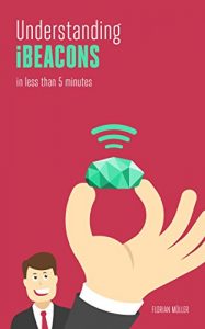 Download Understanding iBeacons: in less than 5 minutes pdf, epub, ebook