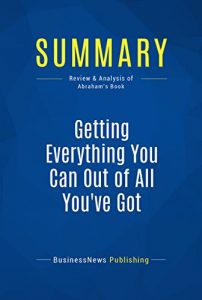 Download Summary: Getting Everything You Can Out of All You’ve Got: Review and Analysis of Abraham’s Book pdf, epub, ebook