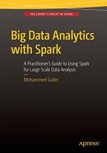 Download Big Data Analytics with Spark: A Practitioner’s Guide to Using Spark for Large Scale Data Analysis pdf, epub, ebook