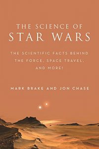 Download The Science of Star Wars: The Scientific Facts Behind the Force, Space Travel, and More! pdf, epub, ebook