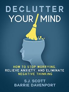 Download Declutter Your Mind: How to Stop Worrying, Relieve Anxiety, and Eliminate Negative Thinking (Mindfulness Books Series Book 1) pdf, epub, ebook