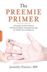 Download The Preemie Primer: A Complete Guide for Parents of Premature Babies–from Birth through the Toddler Years and Beyond pdf, epub, ebook